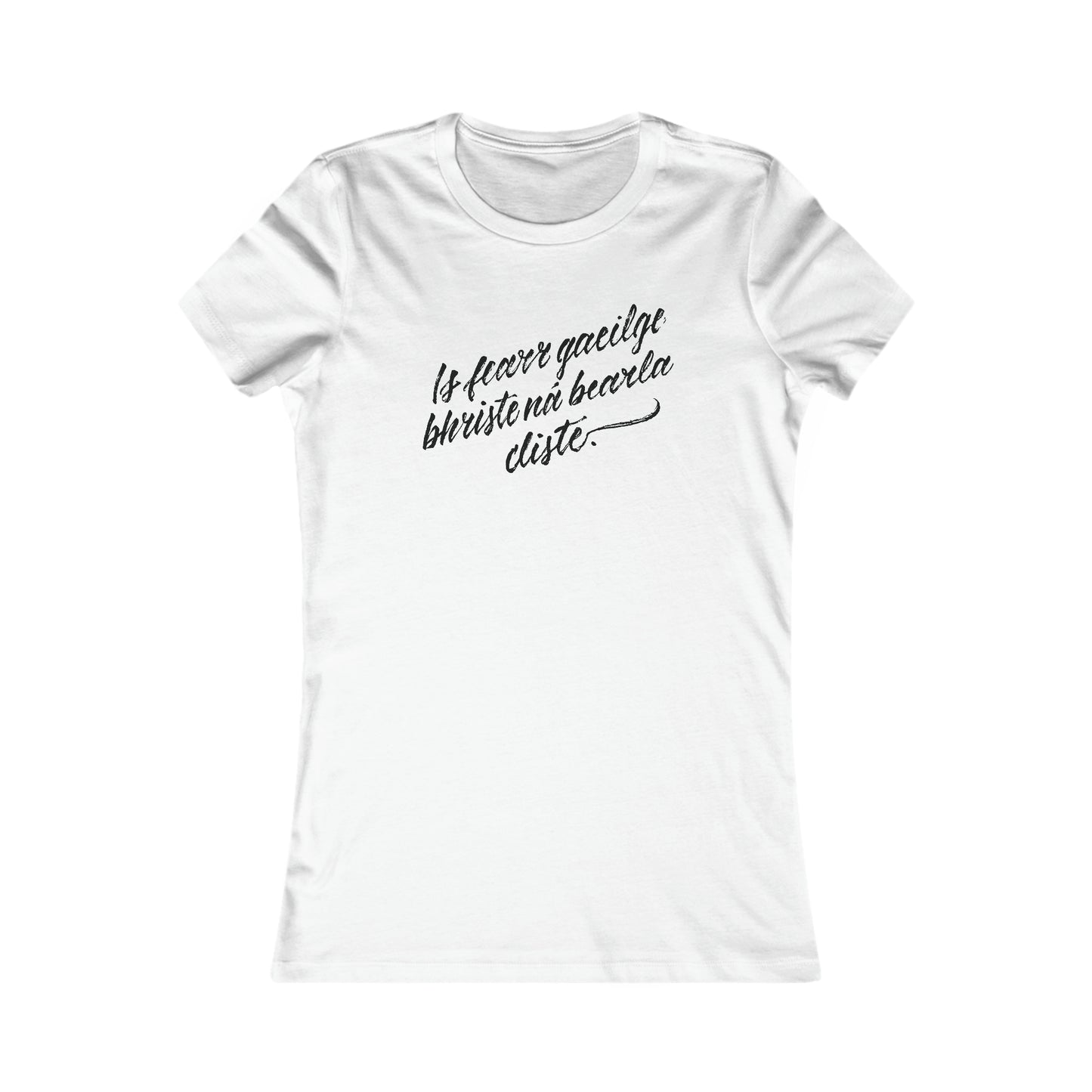 IS FEARR GAEILGE BHRISTE // Women's Tee