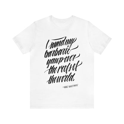 I SOUND MY BARBARIC YAWP // Unisex Tee