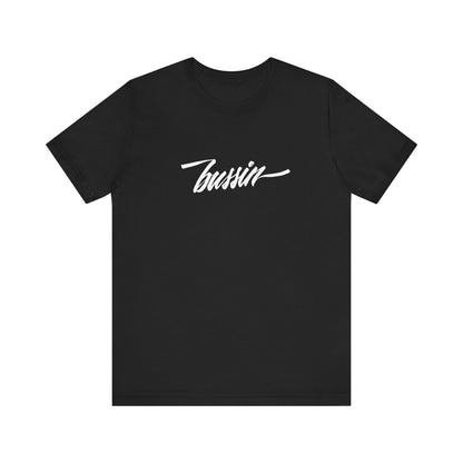 BUSSIN // Unisex Tee