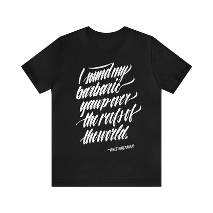 I SOUND MY BARBARIC YAWP // Unisex Tee