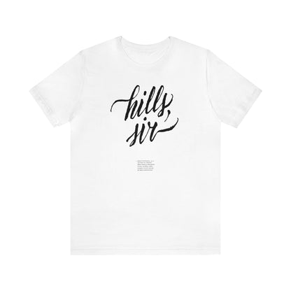 HILLS, SIR // Unisex Tee