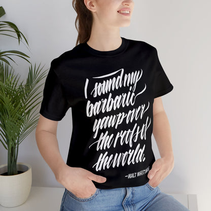 I SOUND MY BARBARIC YAWP // Unisex Tee