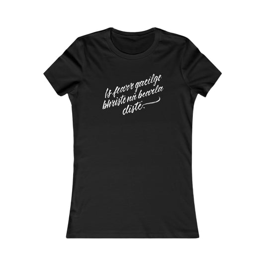 IS FEARR GAEILGE BHRISTE // Women's Tee