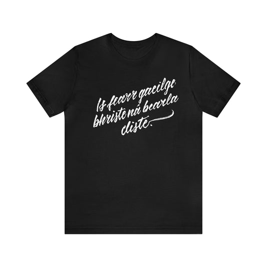 IS FEARR GAEILGE BHRISTE // Unisex Tee