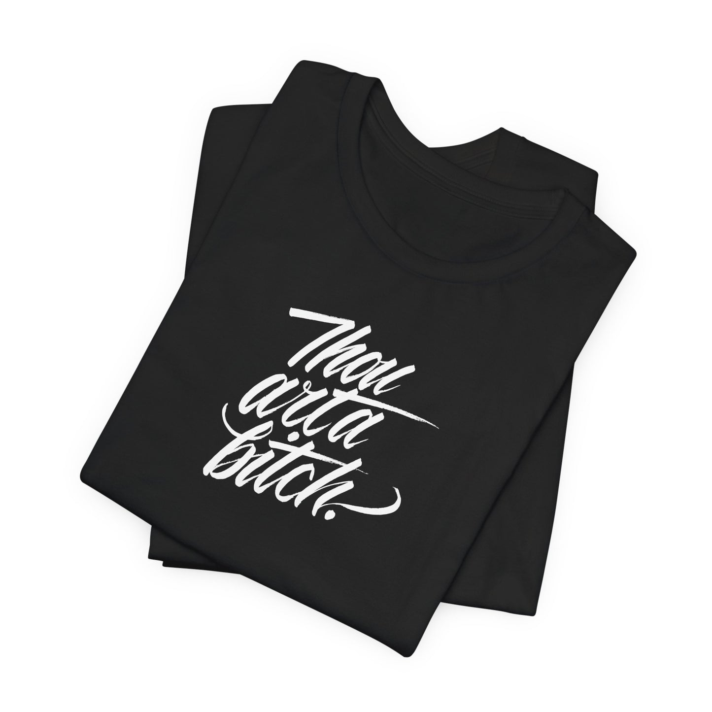 THOU ART A BITCH // Unisex Tee