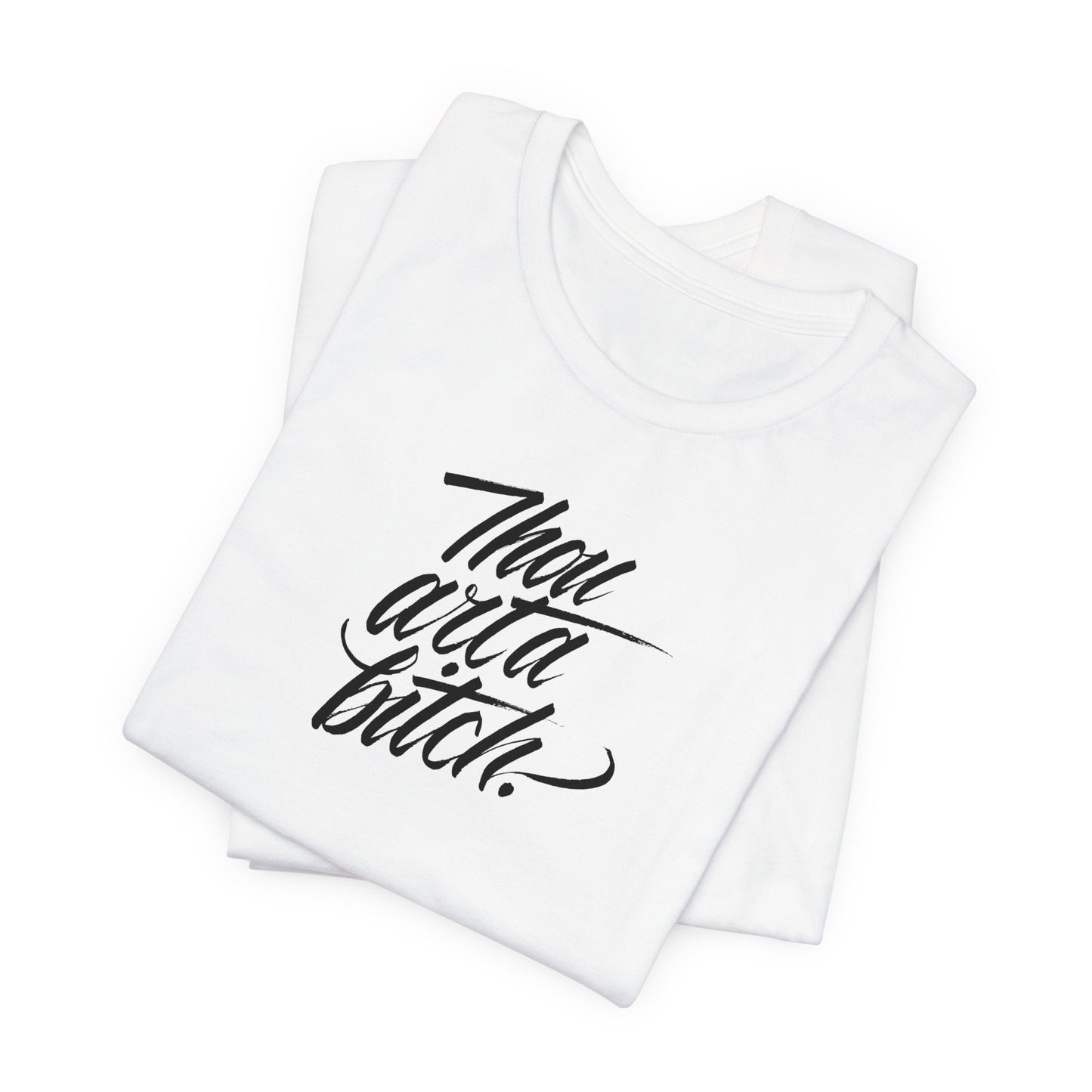 THOU ART A BITCH // Unisex Tee